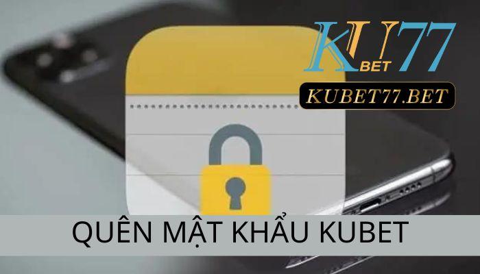 Cách lấy lại khi quên mật khẩu kubet trong vòng 5 phút