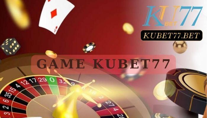 Giới thiệu game Kubet77 hấp dẫn