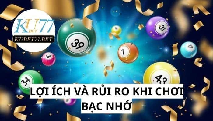 Lợi ích và rủi ro của lô đề bạc nhớ Kubet