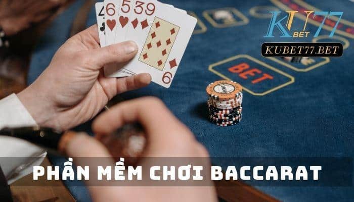 Phần mềm chơi Baccarat là gì? Top 3 cái tên được săn đón nhất