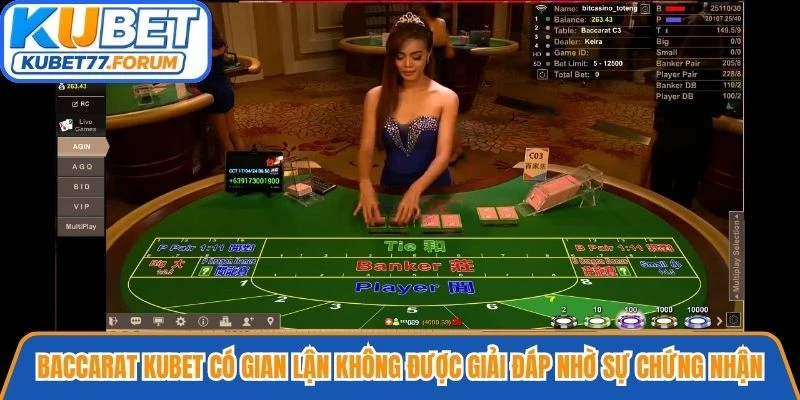 Baccarat Kubet có gian lận không được giải đáp nhờ sự chứng nhận quốc tế