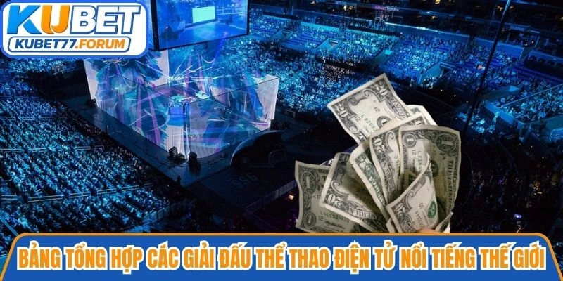Bảng tổng hợp các giải đấu thể thao điện tử nổi tiếng thế giới