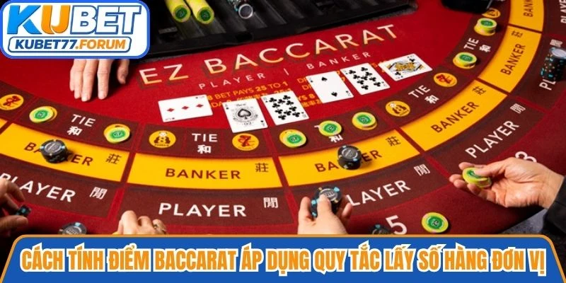Cách tính điểm Baccarat thực tế áp dụng quy tắc lấy số hàng đơn vị