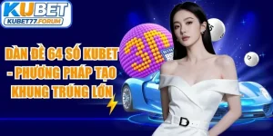 Dàn Đề 64 Số Kubet