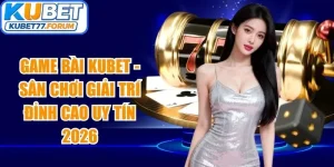 Game Bài Kubet