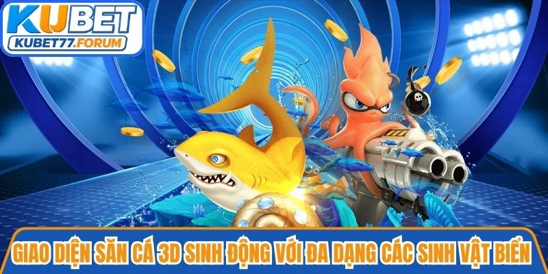 Giao diện săn cá 3D sinh động với đa dạng các sinh vật biển tại Kubet