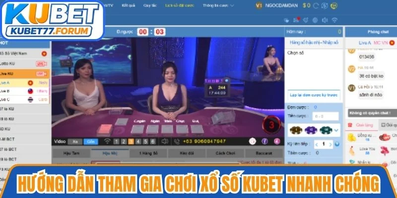 Hướng dẫn tham gia chơi Xổ số Kubet nhanh chóng