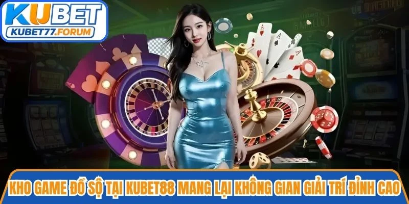 Kho game đồ sộ tại Kubet88 mang lại không gian giải trí đỉnh cao cho hội viên?