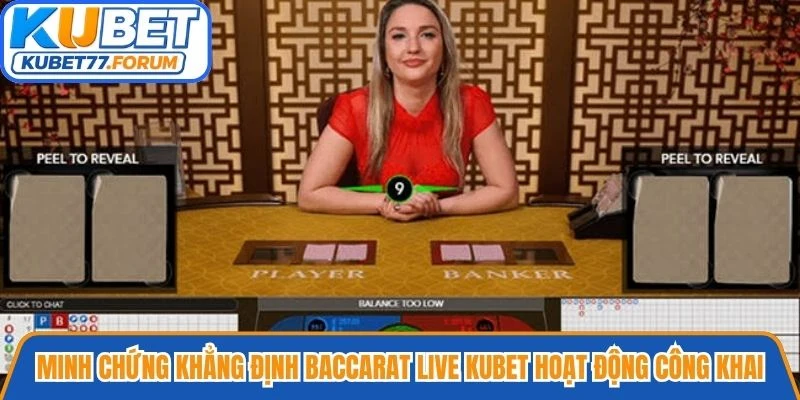 Minh chứng thực tế khẳng định Baccarat Live Kubet hoạt động công khai