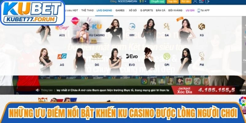 Những ưu điểm nổi bật khiến Ku casino được lòng người chơi