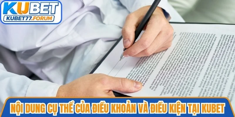 Nội dung cụ thể của điều khoản và điều kiện tại Kubet