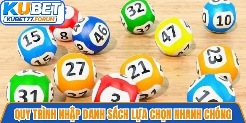 Quy trình nhập danh sách lựa chọn nhanh chóng trên giao diện Kubet
