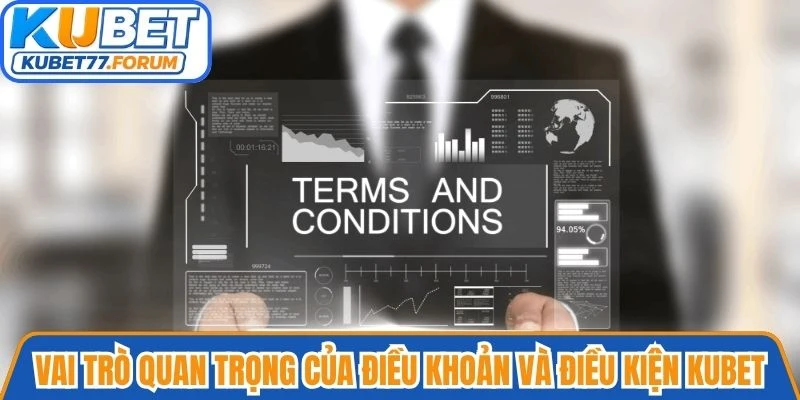 Vai trò quan trọng của điều khoản và điều kiện Kubet